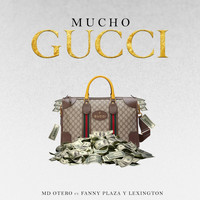 Md Otero - Mucho Gucci (feat. Fanny Plaza & Lexington) (Explicit)