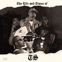 Ts - The Life and Times of Ts (Explicit)