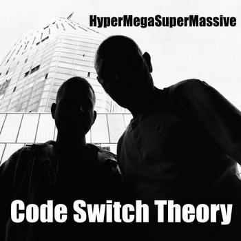 Code Switch Theory - HyperMegaSuperMassive