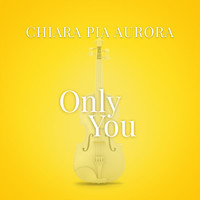 Chiara Pia Aurora - Only You (From “La Compagnia Del Cigno”)
