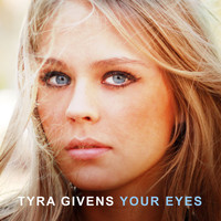 Tyra Givens - Your Eyes