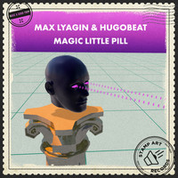 Max Lyazgin, Hugobeat - Magic Little Pill