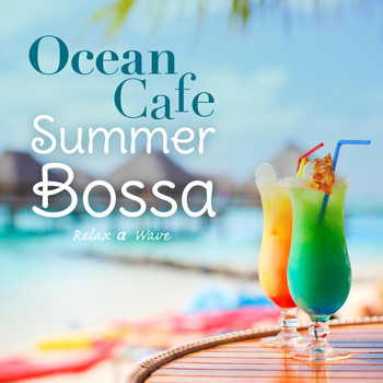 Relax α Wave - Ocean Cafe - Summer Bossa