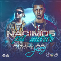 Anuel Aa - Nacimos Pa Morir (feat. Jory Boy)