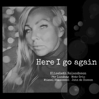 Elisabeth Rolandsson - Here I go again