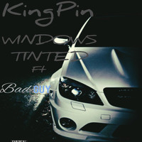 Kingpin - Windows Tinted (feat. Badguy) (Explicit)