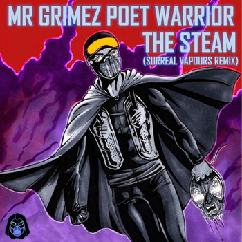 Mr Grimez Poet Warrior - The Steam (Surreal Vapours Remix)