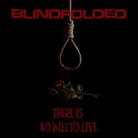 Blindfolded - There Is No Will to Live