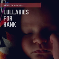 Bradley Weaver - Lullabies for Hank