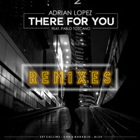 Adrian Lopez - There for You (Remixes)