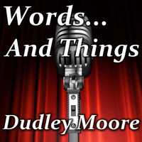 Dudley Moore - Words...And Things