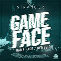 Stranger - Game Face / Nemesis