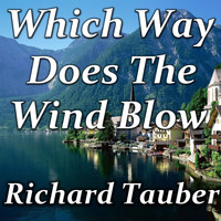 Richard Tauber - Which Way Does The Wind Blow