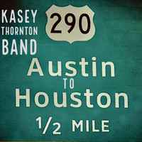 Kasey Thornton Band - Austin to Houston