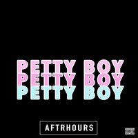Aftrhours - Petty Boy (Explicit)