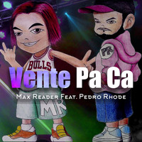 Max Reader - Vente Pa Ca (feat. Pedro Rhode)
