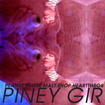 Piney Gir - Peanut Butter Malt Shop Heartthrob