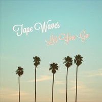 Tape Waves - Let You Go