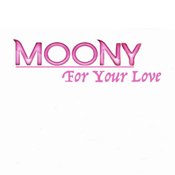 Moony - For Your Love