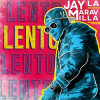 Jay la Maravilla - Lento