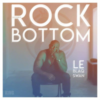 Le Blaq Swan - Goodbye, Rock Bottom