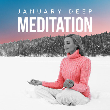 Zen - January Deep Meditation – Meditation Music Zone, Inner Harmony, Perfect Relax Zone, Music for Mind, Sleep, Pure Zen, Yoga Meditation