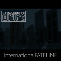Cassette Drift - International Fateline