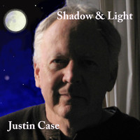 Justin Case - Shadow & Light