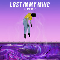 Blackrose - Lost In My Mind (Explicit)