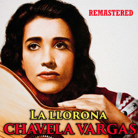 Chavela Vargas - La Llorona (Remastered)
