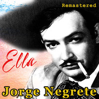 Jorge Negrete - Ella (Remastered)