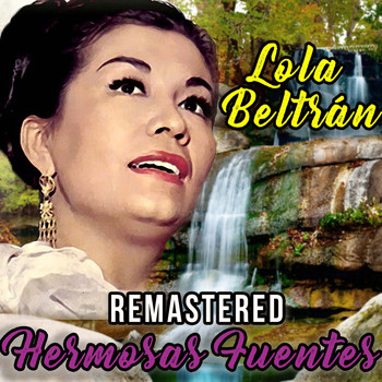 Lola Beltrán - Hermosas Fuentes (Remastered)
