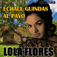 Lola Flores - Echale Guindas al Pavo (Remastered)