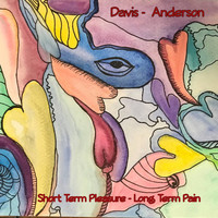 Davis - Anderson - Short Term Pleasure, Long Term Pain