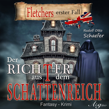 Rudolf Otto Schäfer - Fletchers erster Fall: Der Richter aus dem Schattenreich