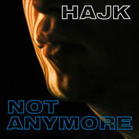 Hajk - Not Anymore