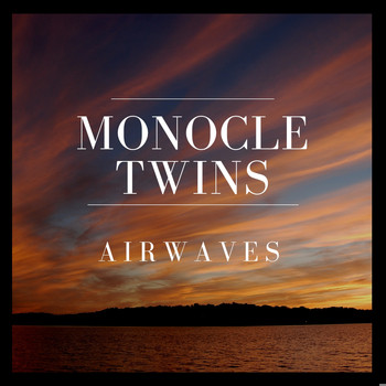 Monocle Twins - Airwaves