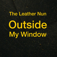 The Leather Nun - Outside My Window