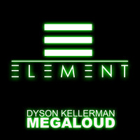 Dyson Kellerman - Megaloud