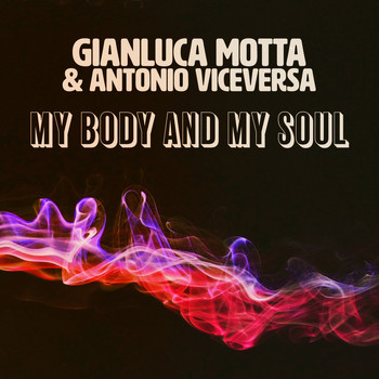 Gianluca Motta and Antonio Viceversa - My Body And My Soul