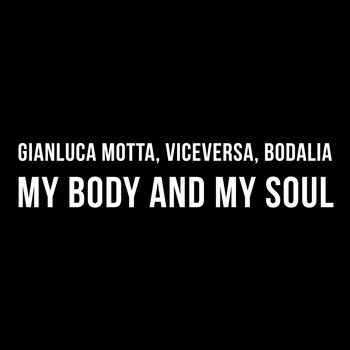 Gianluca Motta, Viceversa and Bodalia - My Body And My Soul