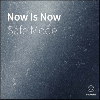 Safe Mode - Now Is Now (Explicit)