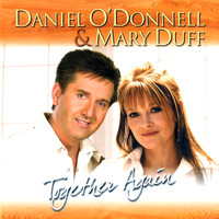 Daniel O'Donnell & Mary Duff - Together Again