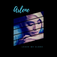 Arlene - Leave Me Alone