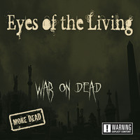 Eyes Of The Living - War on Dead - More Dead (Explicit)