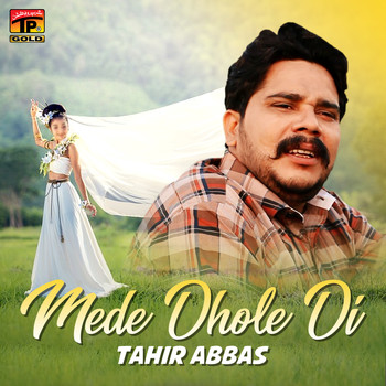 Tahir Abbas - Mede Dhole Di - Single