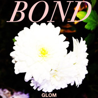 Glom - Bond