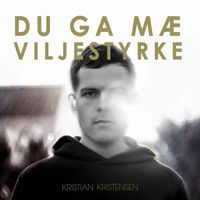 Kristian Kristensen - Du ga mæ viljestyrke
