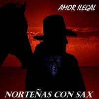 Nortenas Con Sax - Amor Ilegal