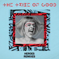 The Tribe Of Good - Heroes (Remixes)